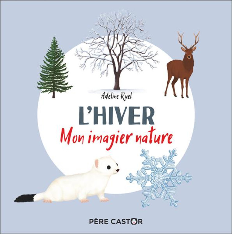 MON IMAGIER NATURE - L'HIVER - RUEL ADELINE - FLAMMARION