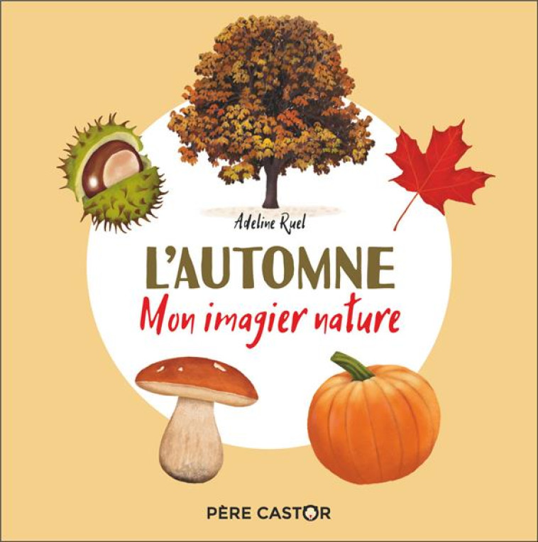 MON IMAGIER NATURE - L'AUTOMNE - RUEL ADELINE - FLAMMARION