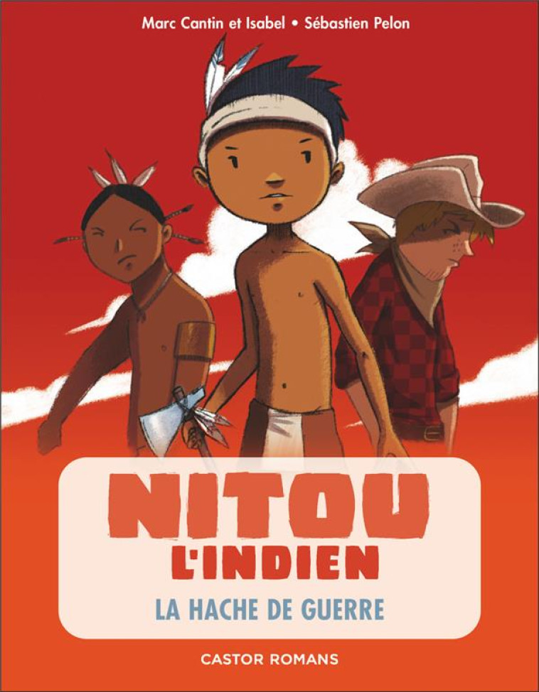 NITOU L'INDIEN -5- LA HACHE DE GUERRE - CANTIN/PELON - FLAMMARION