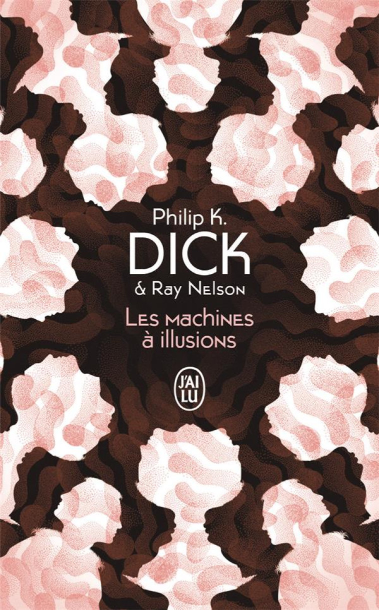 LES MACHINES A ILLUSIONS - DICK PHILIP K. - J'AI LU