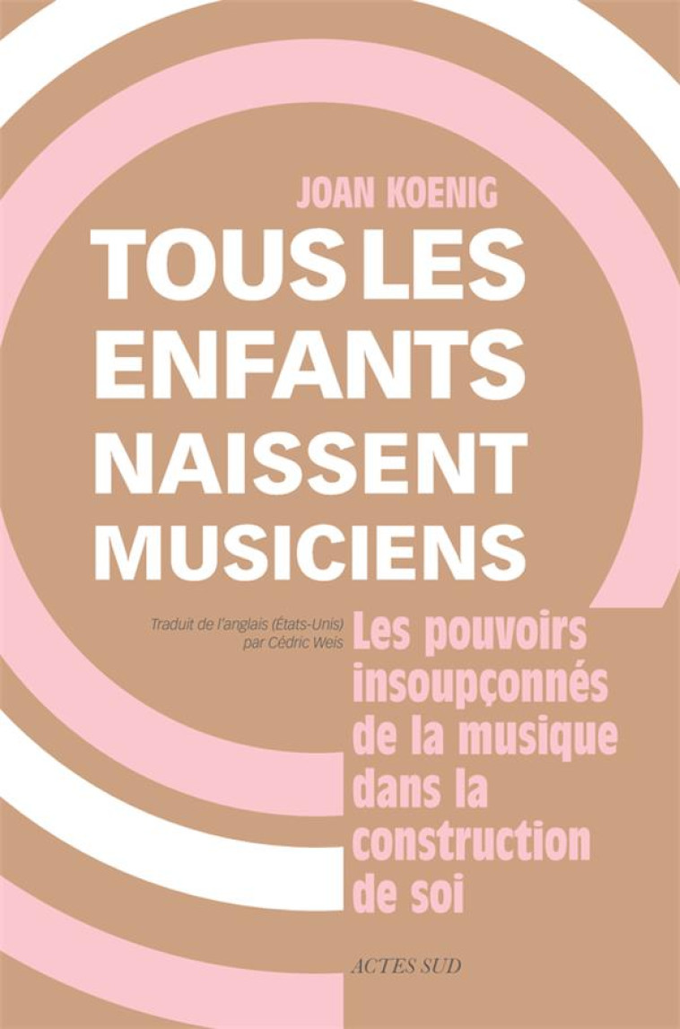 TOUS LES ENFANTS NAISSENT MUSICIENS - KOENIG/COLLINE - ACTES SUD