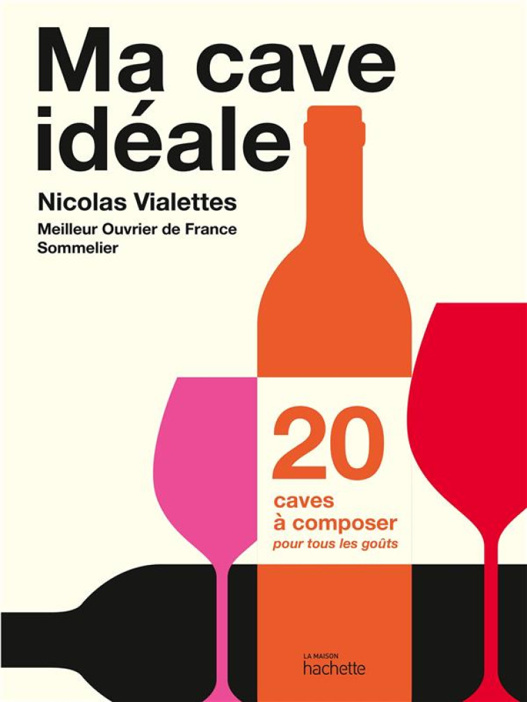 MA CAVE IDEALE - VIALETTES NICOLAS - HACHETTE