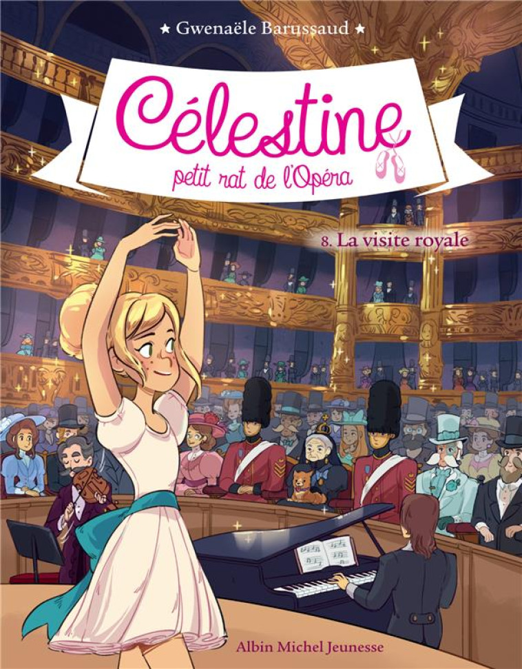 LA VISITE ROYALE - CELESTINE, PETIT RAT DE L'OPERA - TOME 8 - BARUSSAUD - ALBIN MICHEL