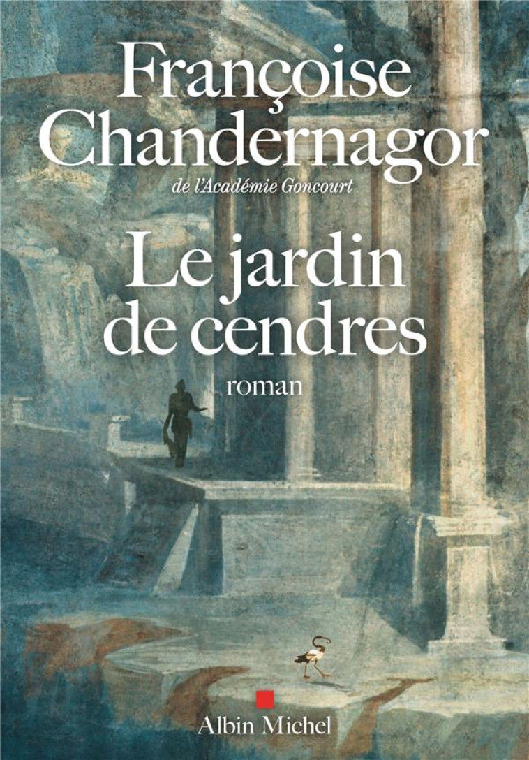 LE JARDIN DE CENDRES - CHANDERNAGOR F. - ALBIN MICHEL