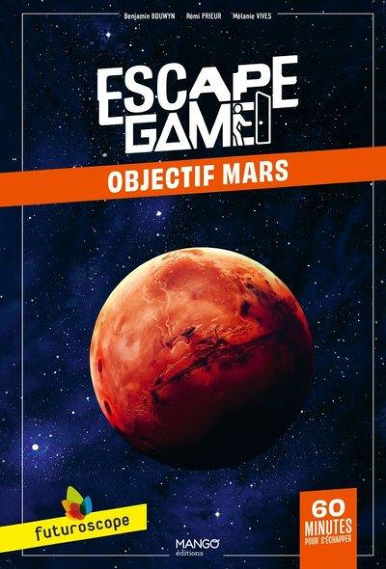 ESCAPE GAME FUTUROSCOPE - OBJECTIF MARS - BOUWYN/PRIEUR/VIVES - MANGO