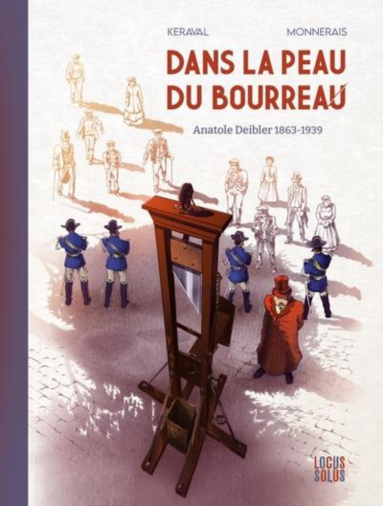 DANS LA PEAU DU BOURREAU. ANATOLE DEIBLER (1863-1939) - MONNERAIS/KERAVAL - LOCUS SOLUS