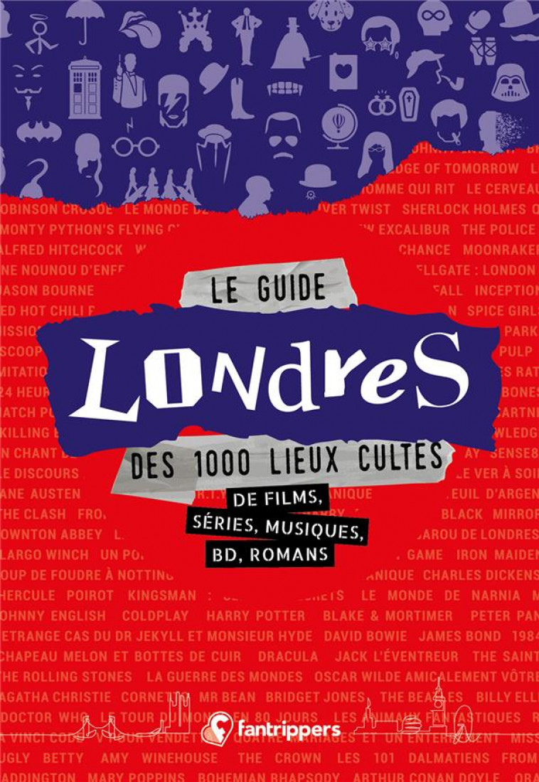 LE GUIDE LONDRES DES 1000 LIEUX CULTES DE FILMS, SERIES, MUSIQUES, BD, ROMANS - ALBERT/ROLLAND - FANTRIPPERS