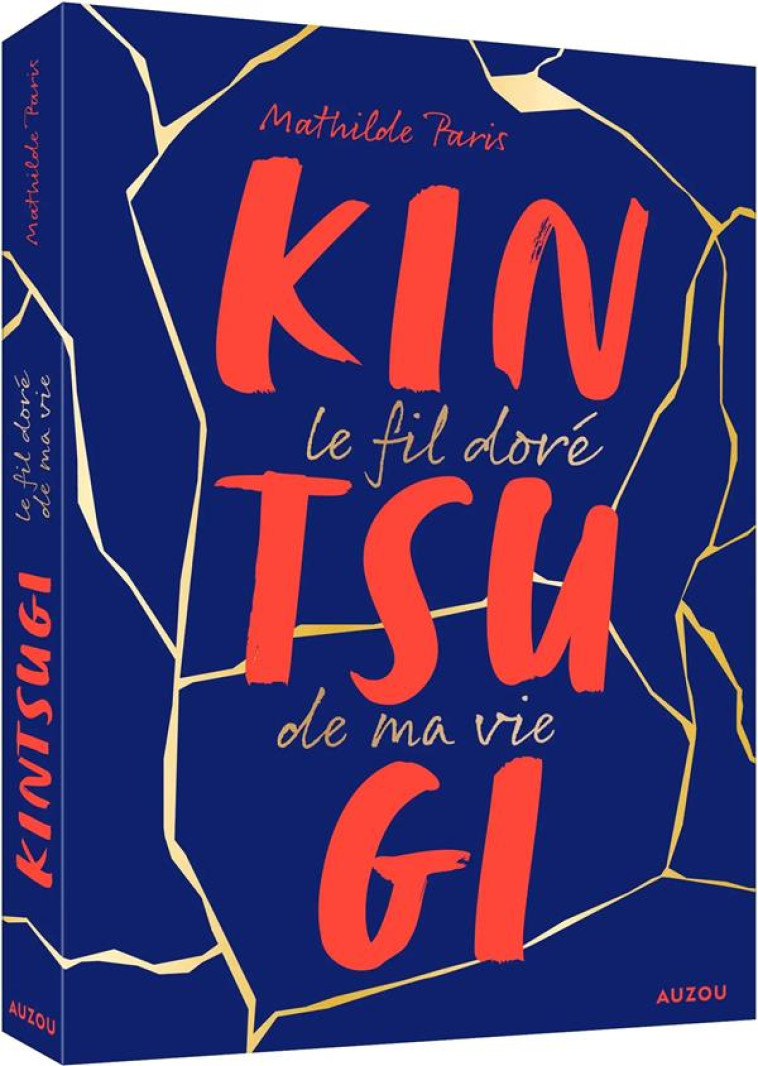 KINTSUGI, LE FIL DOR? DE MA VIE - PARIS MATHILDE - PHILIPPE AUZOU