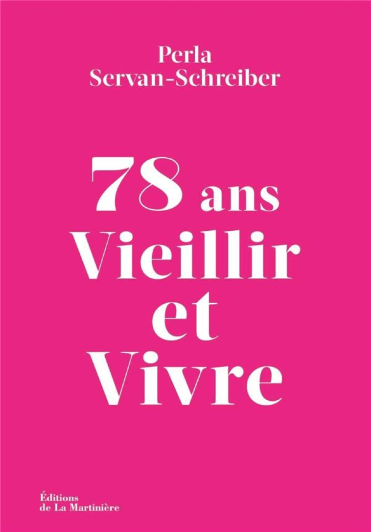 78 ANS VIEILLIR ET VIVRE - SERVAN-SCHREIBER P. - MARTINIERE BL