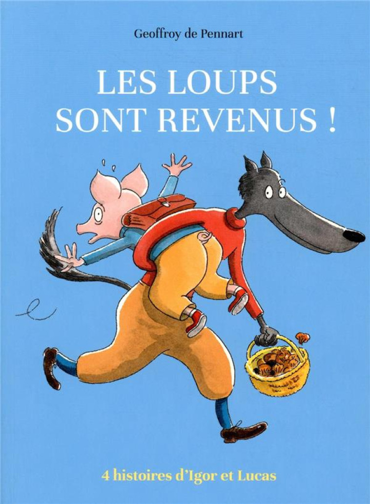 LOUPS SONT REVENUS - QUATRE HISTOIRES D'IGOR ET LUCAS (LES) - DE PENNART - KALEIDOSCOPE