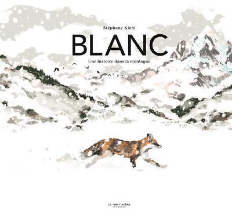 BLANC - UNE HISTOIRE DANS LA MONTAGNE - KIEHL STEPHANE - MARTINIERE BL