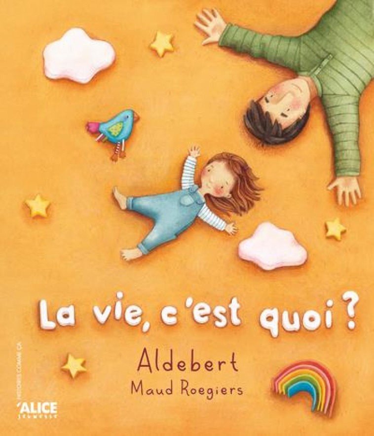 LA VIE C'EST QUOI ? - ALDEBERT/ROEGIERS - ALICE