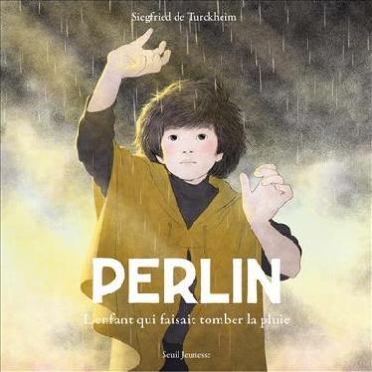 PERLIN. L'ENFANT QUI FAISAIT TOMBER LA PLUIE - DE TURCKHEIM S. - SEUIL JEUNESSE