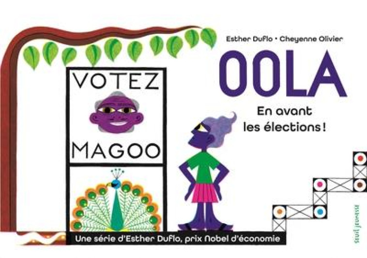 OOLA PARTICIPE AUX ELECTIONS. LA PAUVRETE EXPLIQUEE PAR ESTHER DUFLO - DUFLO/OLIVIER - SEUIL JEUNESSE