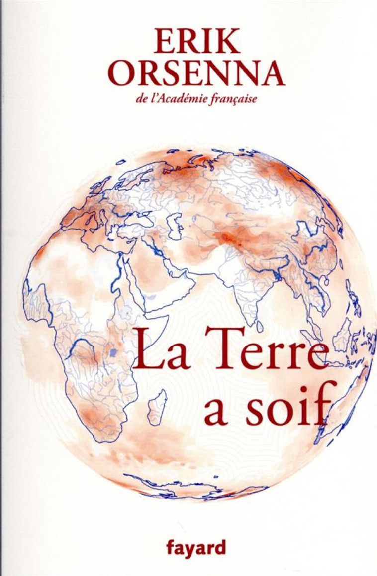 LA TERRE A SOIF - ORSENNA ERIK - FAYARD