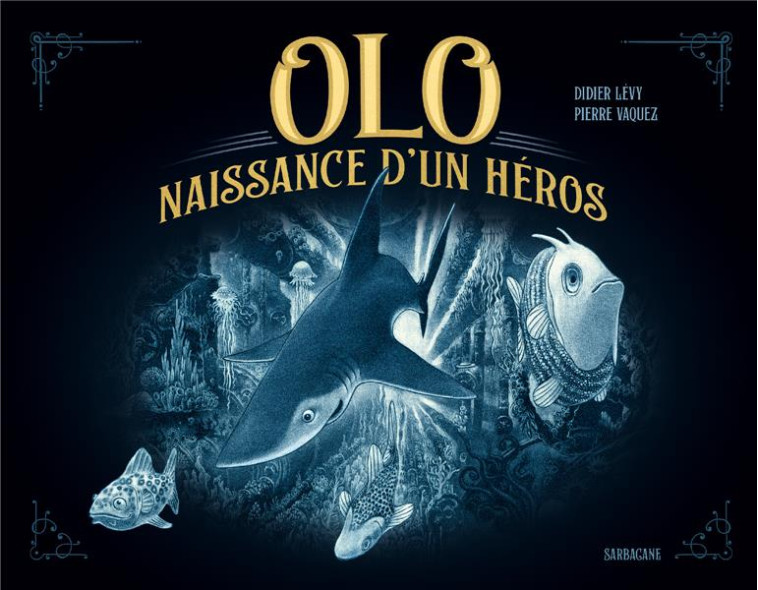 OLO - NAISSANCE D'UN HEROS - LEVY/VAQUEZ - SARBACANE