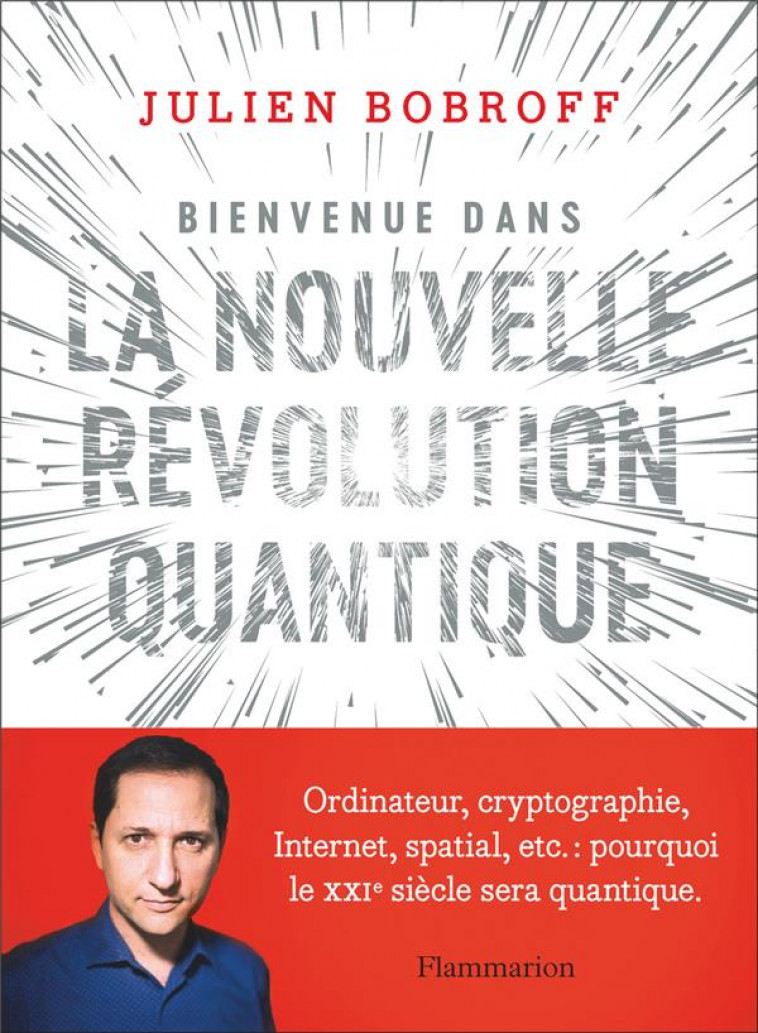 BIENVENUE DANS LA NOUVELLE REVOLUTION QUANTIQUE - BOBROFF/JUVIN - FLAMMARION