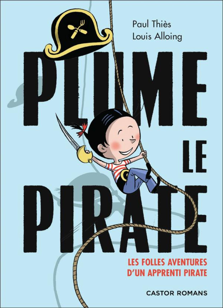 PLUME LE PIRATE - LES FOLLES AVENTURES D'UN APPRENTI PIRATE - THIES/ALLOING - FLAMMARION