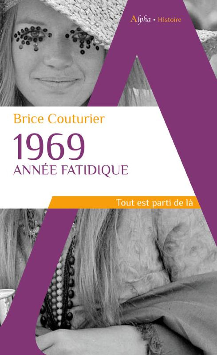 1969, ANNEE FATIDIQUE - COUTURIER BRICE - ALPHA