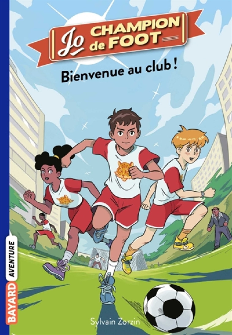 BIENVENUE AU CLUB ! - ZORZIN/LE BOUCHER - BAYARD JEUNESSE