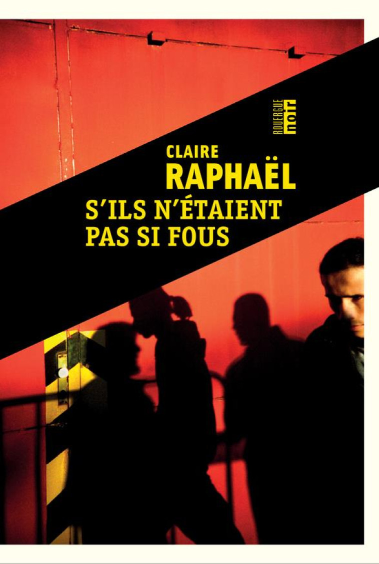 S'ILS N'ETAIENT PAS SI FOUS - RAPHAEL CLAIRE - ROUERGUE