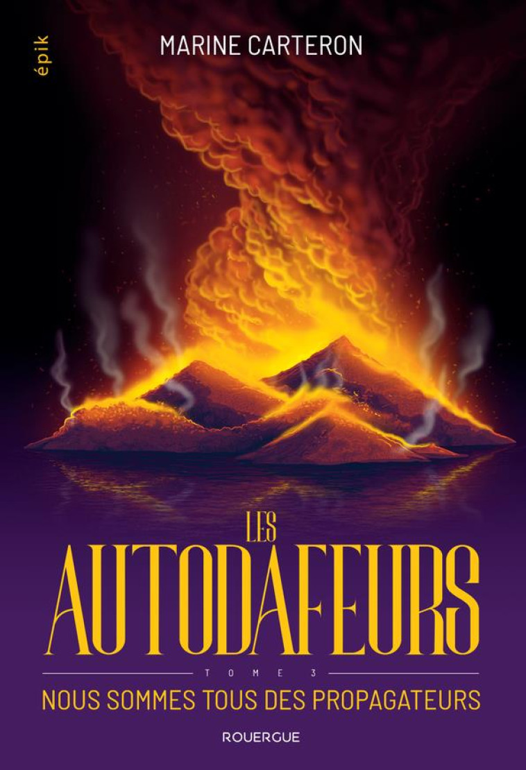 LES AUTODAFEURS - TOME 3 - NOUS SOMMES TOUS DES PROPAGATEURS - CARTERON MARINE - ROUERGUE