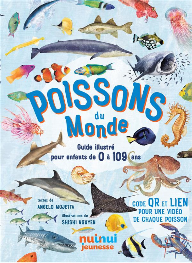 LES POISSONS DU MONDE - UN GUIDE ILLUSTRE POUR LES ENFANTS DE 0 A 109 ANS - MOJETTA/NGUYEN - NUINUI JEUNESSE