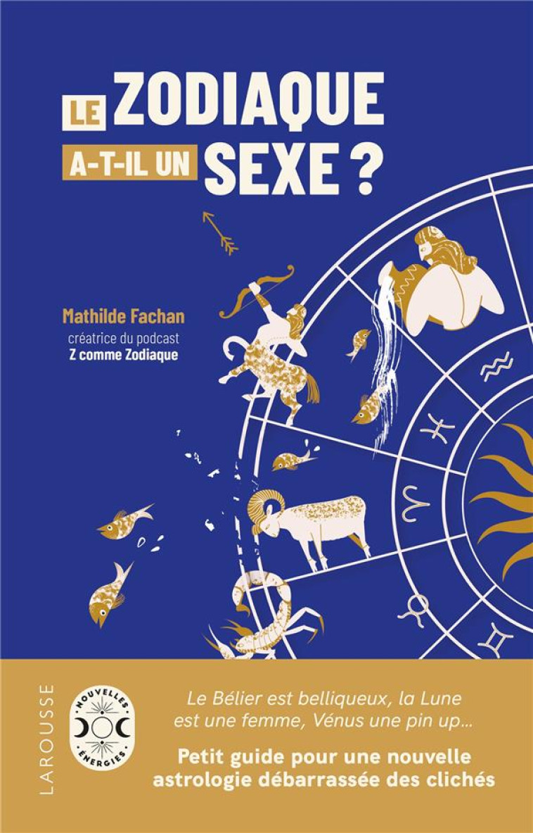 LE ZODIAQUE A-T-IL UN SEXE ? - FACHAN MATHILDE - LAROUSSE