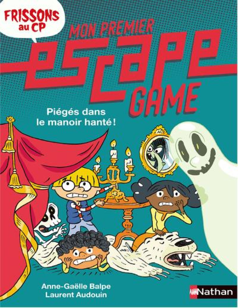 MON PREMIER ESCAPE GAME FRISSONS AU CP: PIEGES DANS LE MANOIR HANTE - BALPE/AUDOUIN - CLE INTERNAT