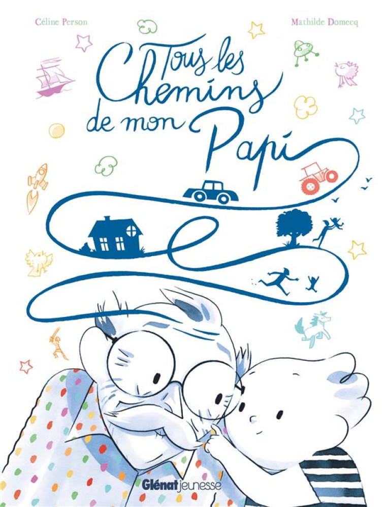 TOUS LES CHEMINS DE MON PAPI - PERSON/DOMECQ - GLENAT