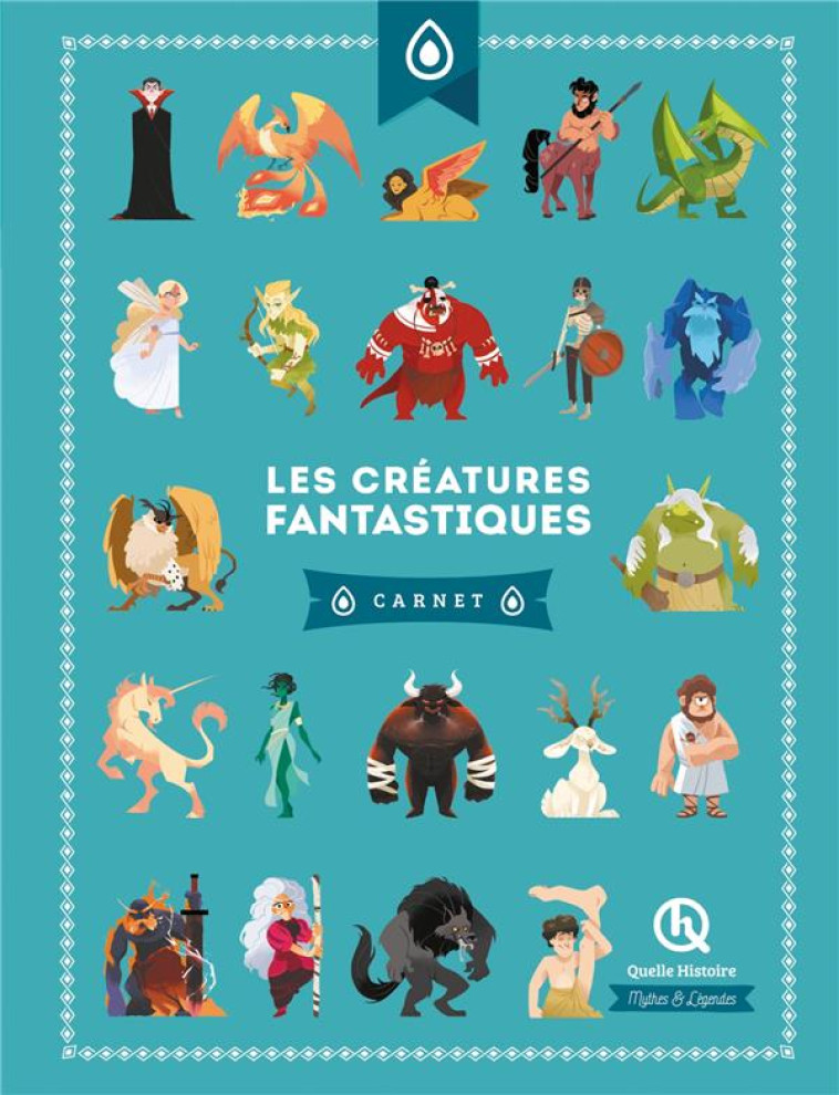 LES CREATURES FANTASTIQUES - CARNET - XXX - QUELLE HISTOIRE