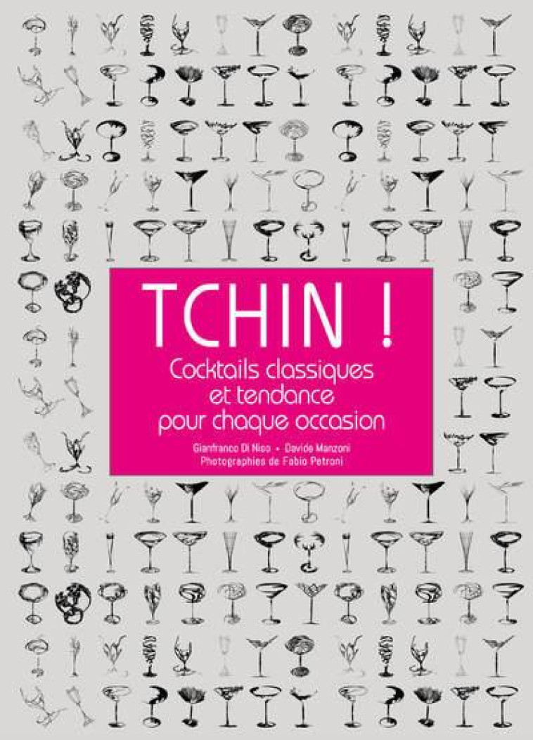 TCHIN ! COCKTAILS CLASSIQUES ET TENDANCE POUR CHAQUE OCCASION - DI NISO/MANZONI - NC