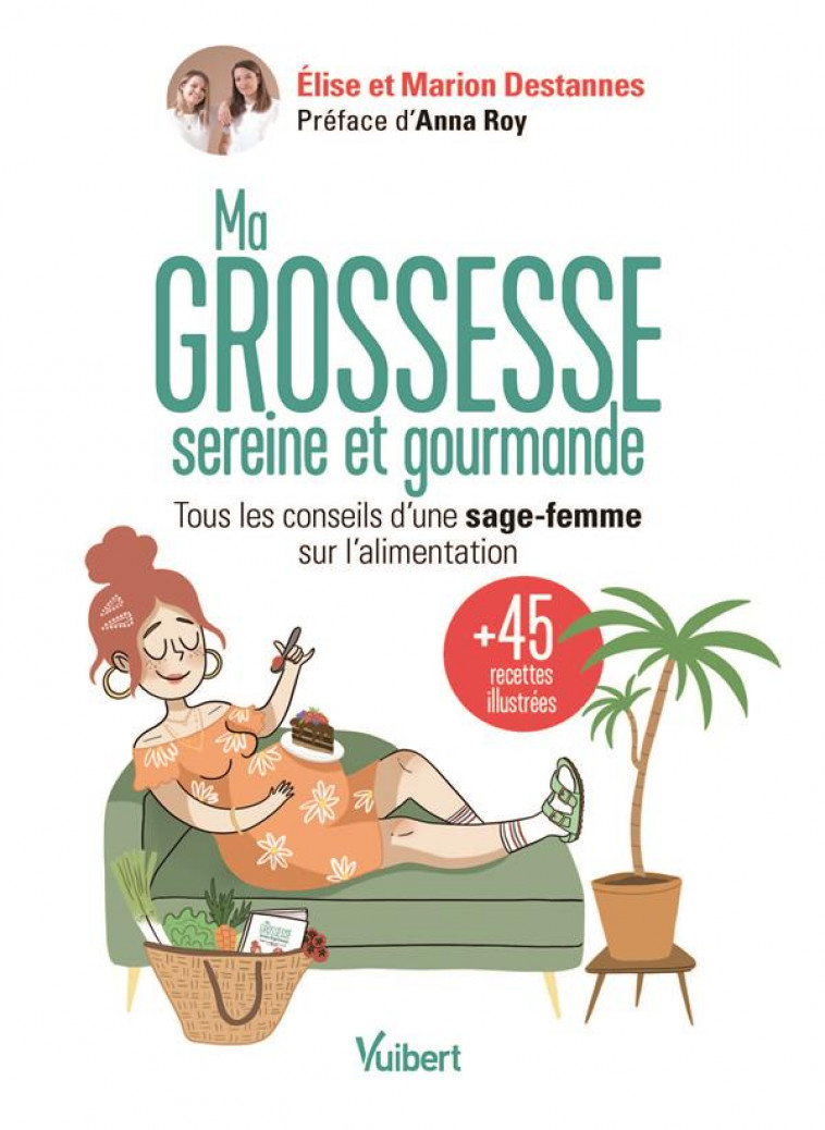 MA GROSSESSE SEREINE ET GOURMANDE - LES CONSEILS D'UNE SAGE-FEMME SUR L'ALIMENTATION ET 50 RECETTES - DESTANNES/ROY - VUIBERT