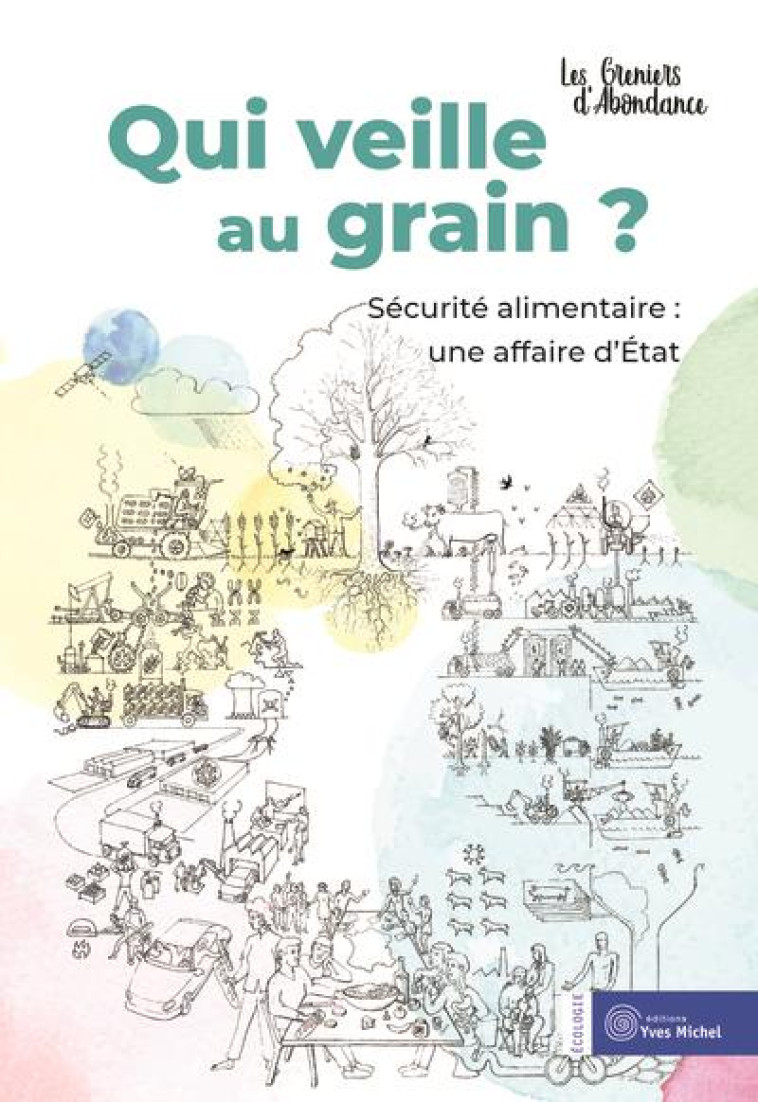 QUI VEILLE AU GRAIN ? - SECURITE ALIMENTAIRE : UNE AFFAIRE D ETAT - LES GRENIERS D'ABOND - YVES MICHEL