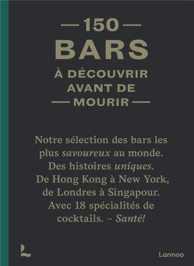 150 BARS A DECOUVRIR AVANT DE MOURIR - LIJCOPS JURGEN - NC