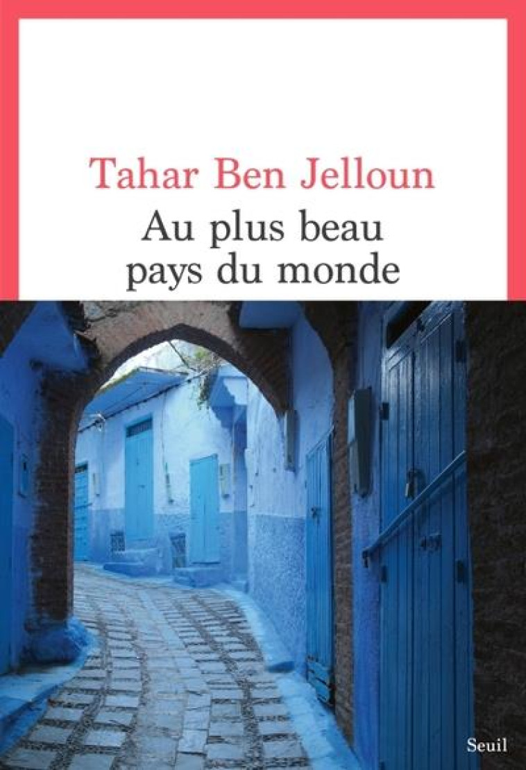 AU PLUS BEAU PAYS DU MONDE - BEN JELLOUN TAHAR - SEUIL