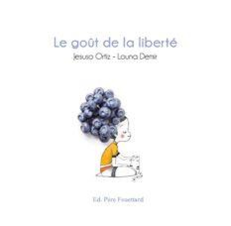 LE GOUT DE LA LIBERTE (COLL. BOBELE) - ORTIZ/DEMIR - PERE FOUETTARD