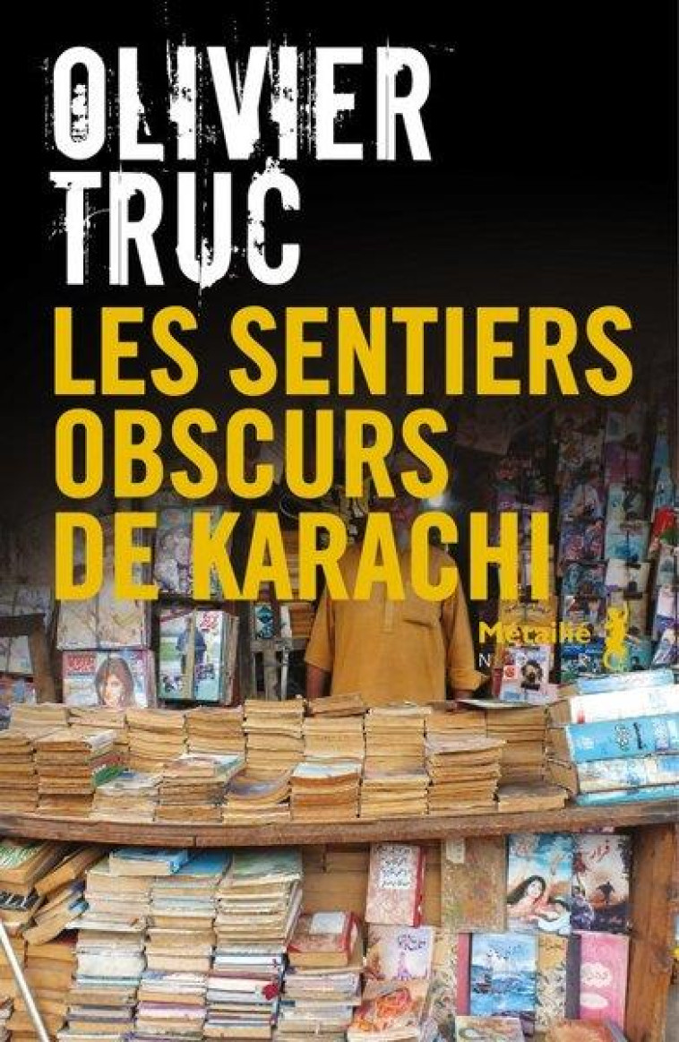 LES SENTIERS OBSCURS DE KARACHI - TRUC OLIVIER - METAILIE