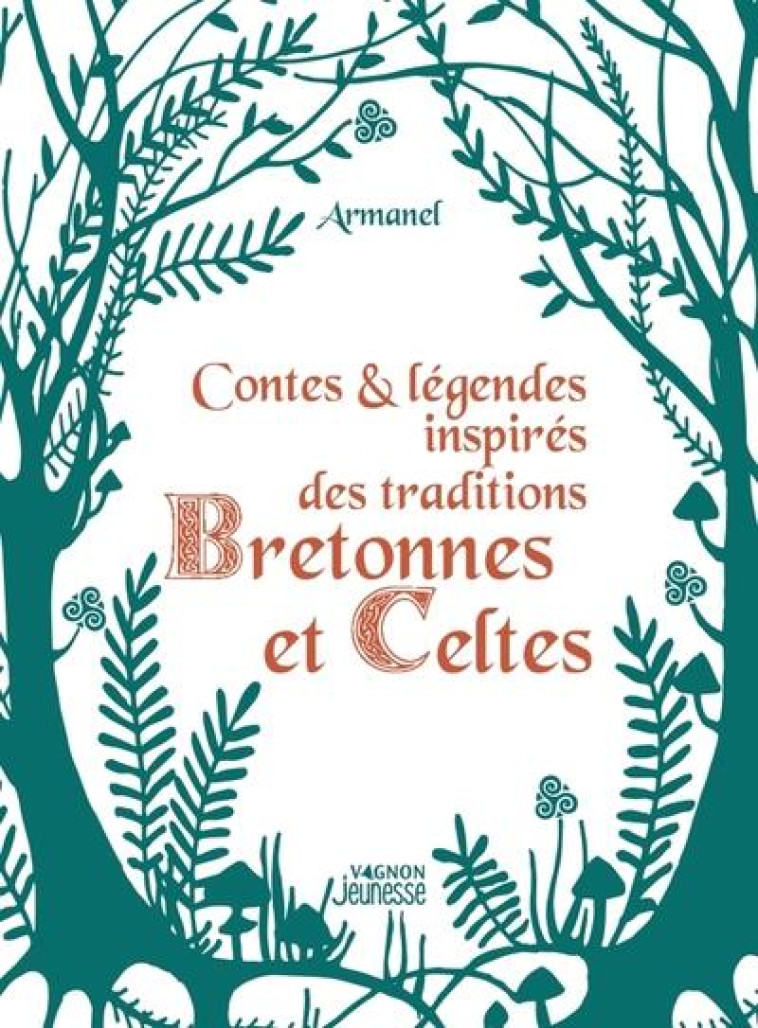 CONTES ET LEGENDES. INSPIRES DES TRADITIONS BRETONNES ET CELTES - BRETON ARMAND - VAGNON