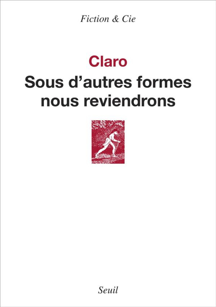 SOUS D'AUTRES FORMES NOUS REVIENDRONS - CLARO - SEUIL