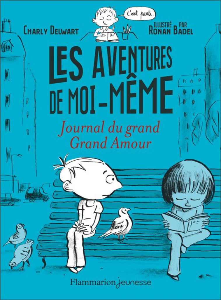 LES AVENTURES DE MOI-MEME - VOL02 - JOURNAL DU GRAND GRAND AMOUR - DELWART/BADEL - FLAMMARION