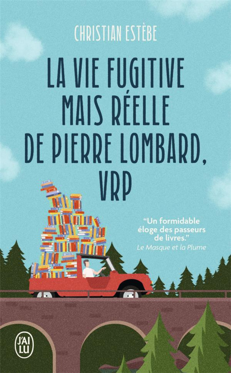 LA VIE FUGITIVE MAIS REELLE DE PIERRE LOMBARD, VRP - ESTEBE CHRISTIAN - J'AI LU