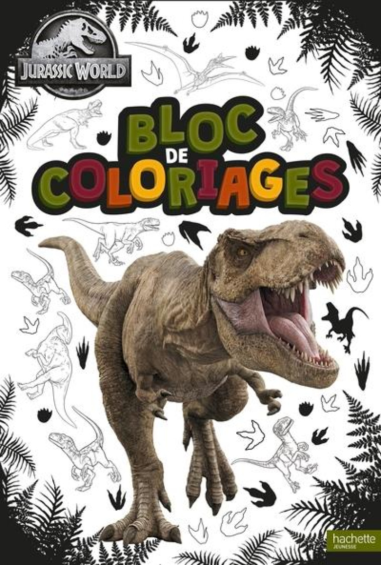 JURASSIC WORLD - BLOC DE COLORIAGES - XXX - HACHETTE