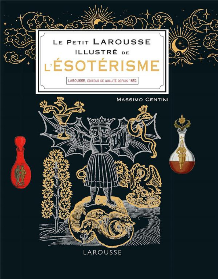 LE PETIT LAROUSSE ILLUSTRE DE L'ESOTERISME - CENTINI MASSIMO - LAROUSSE