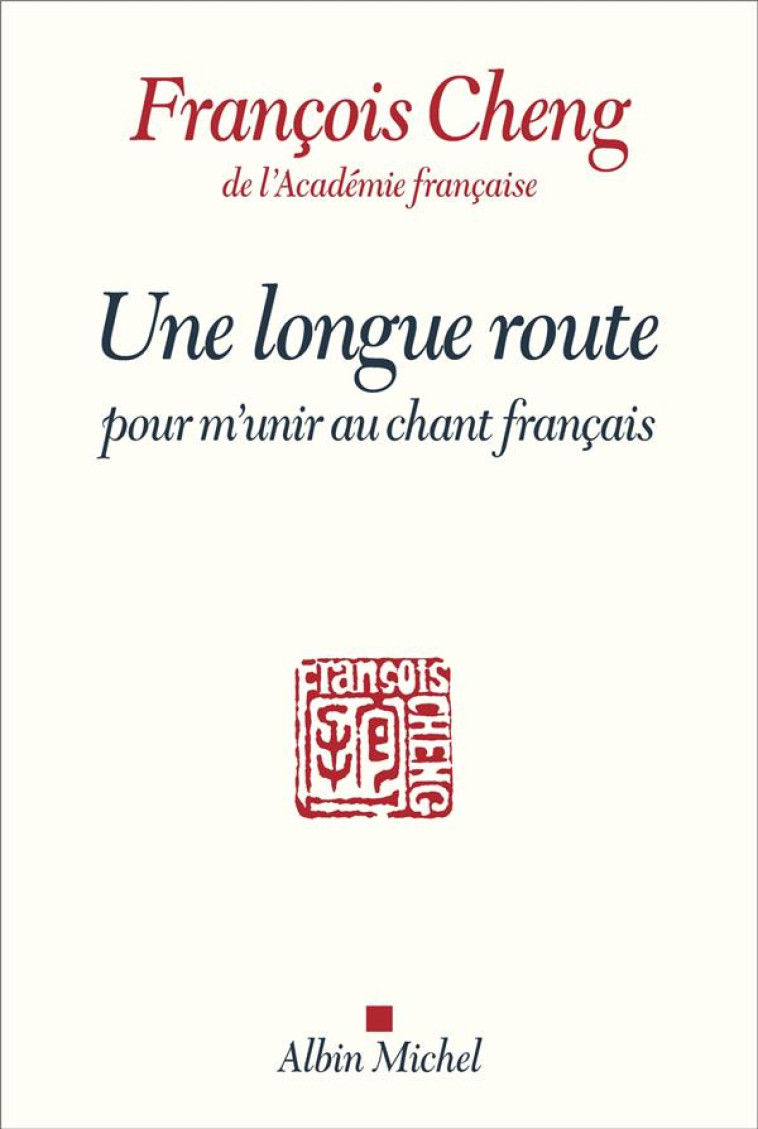 UNE LONGUE ROUTE POUR M'UNIR AU CHANT FRANCAIS - CHENG FRANCOIS - ALBIN MICHEL