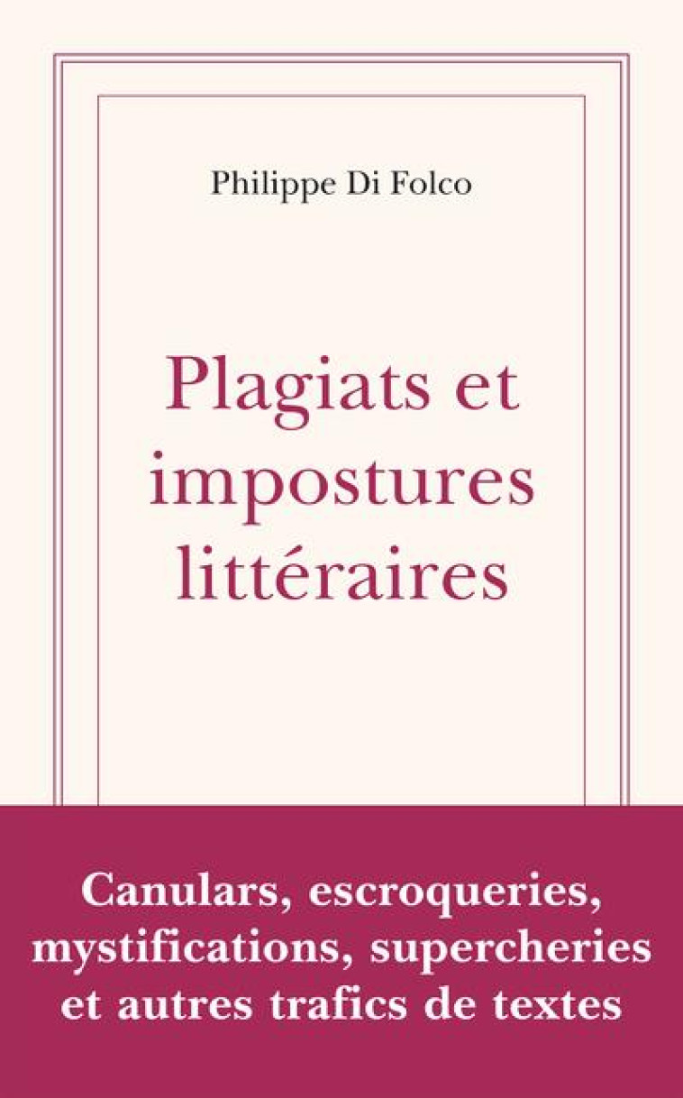 PLAGIATS ET IMPOSTURES LITTERAIRES - DI FOLCO PHILIPPE - ARCHIPEL