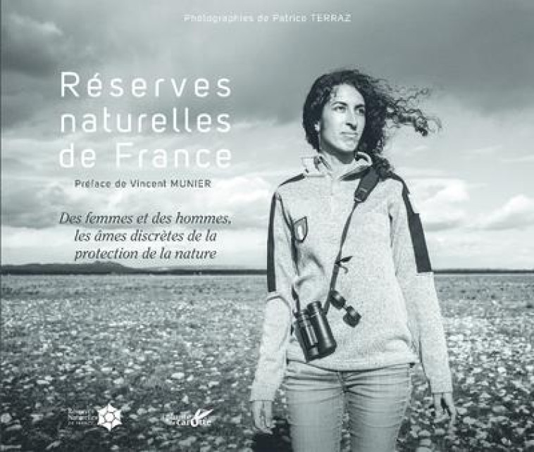 RESERVES NATURELLES DE FRANCE - DES HOMMES ET DES FEMMES, LES AMES DISCRETES DE LA PROTECTION DE LA - COLLECTIF/TERRAZ - PLUME CAROTTE