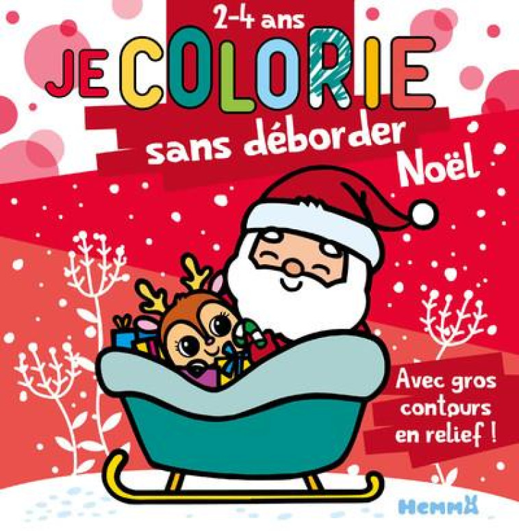 JE COLORIE SANS DEBORDER (2-4 ANS) - NOEL (PERE NOEL ET RENNE) T61 - PIETTE NADINE - HEMMA