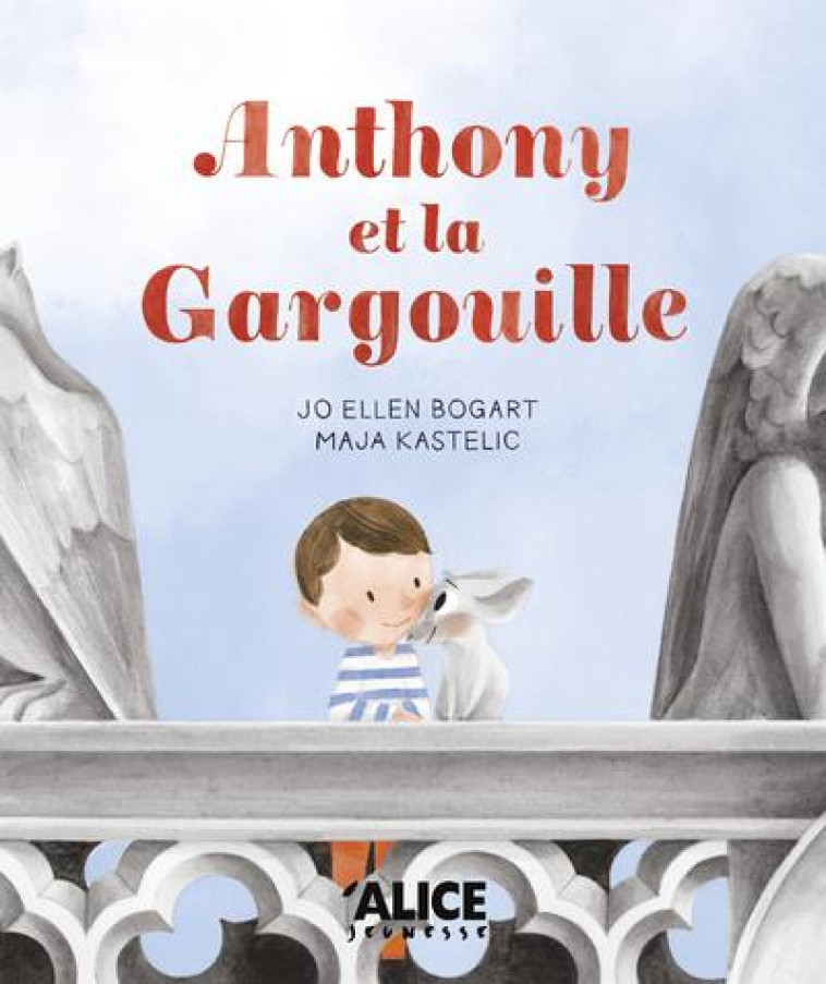 ANTHONY ET LA GARGOUILLE - BOGART/KASTELIC - ALICE