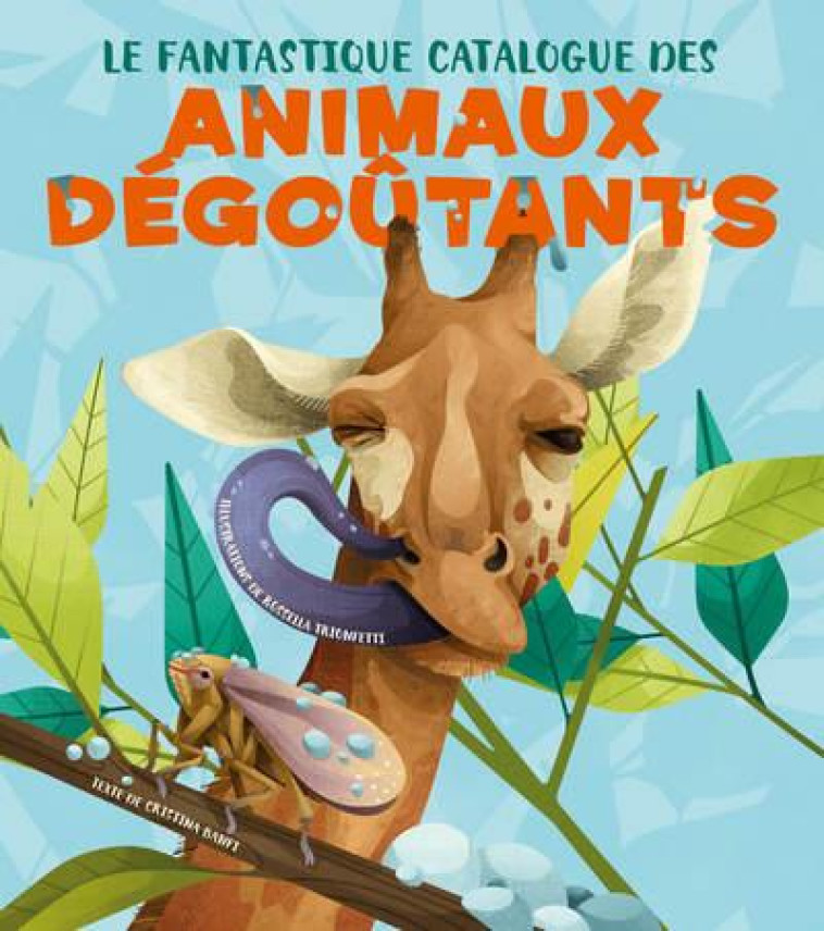 LE FANTASTIQUE CATALOGUE DES ANIMAUX DEGOUTANTS - GAZZOLA RONNY - NC